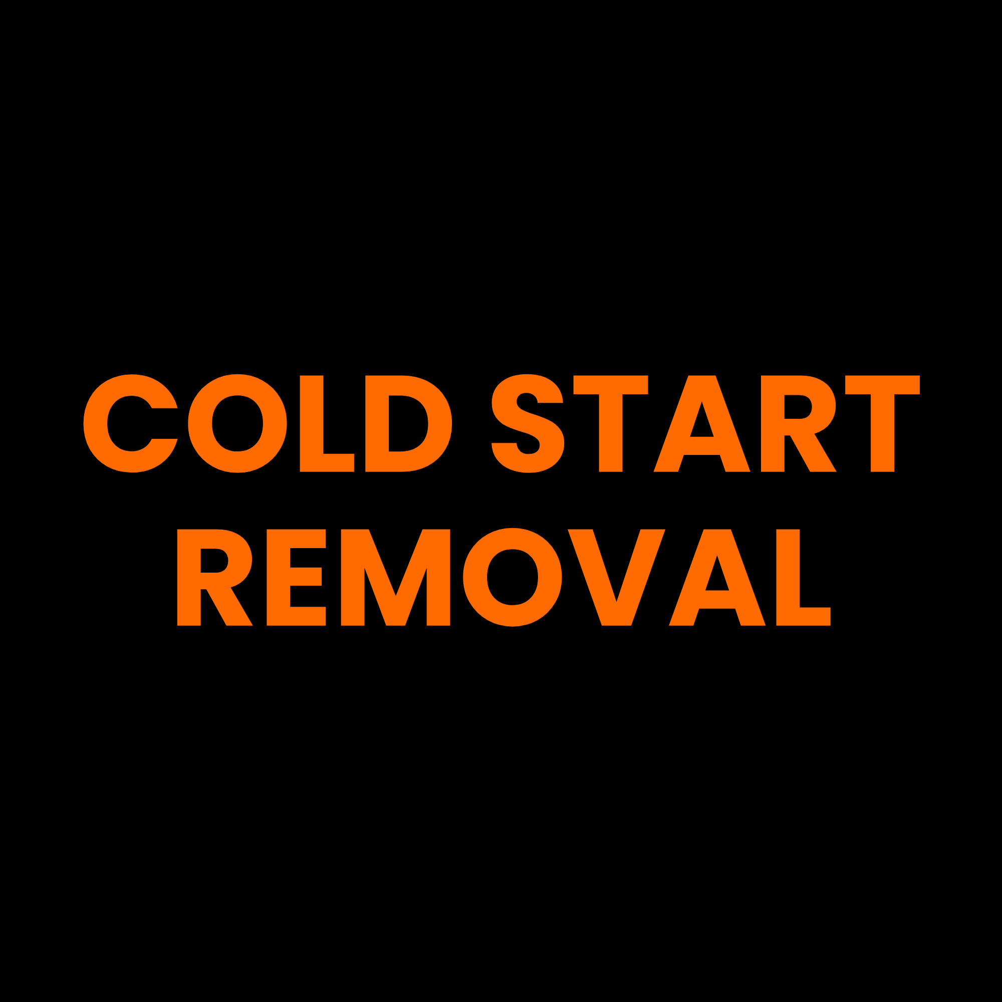 COLD START REMOVAL